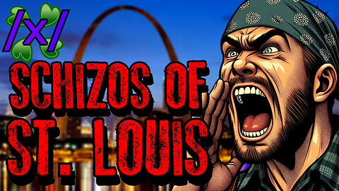 Schizos of St. Louis | 4chan /x/ Bizarre Greentext Stories Thread