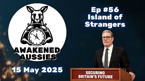 Ep. 56 | Are they saying the quiet part out aloud? | Awakened Aussies 15-05-2025