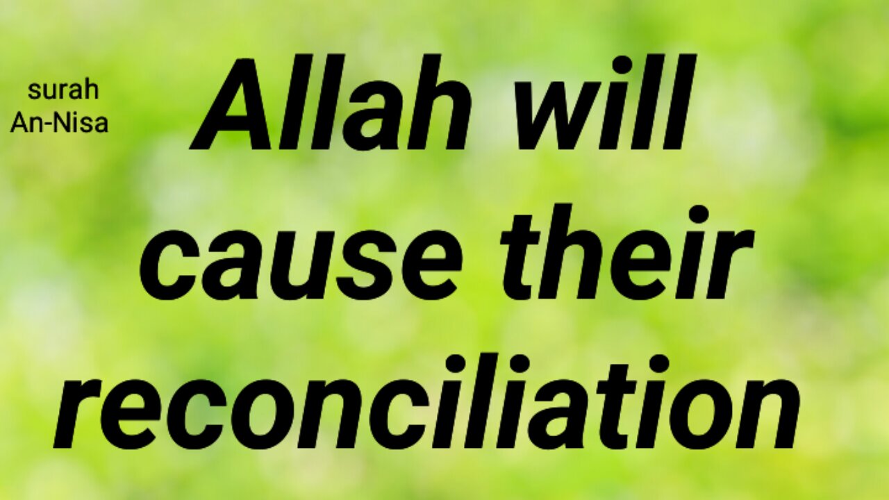 Allah will cause their reconciliation