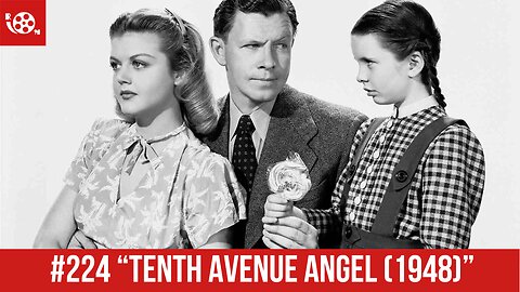 #224 "Tenth Avenue Angel (1948)" Review