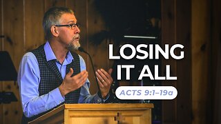 Losing it All — Acts 9:1-19a