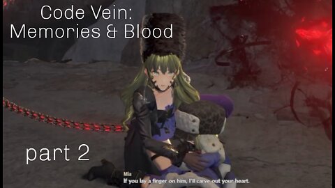 Code Vein: Memories & Blood part 2