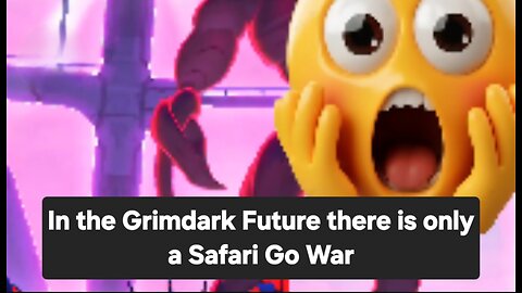 In the Grimdark future, there are no toilets- a Safari Go War. a Heroes Journey