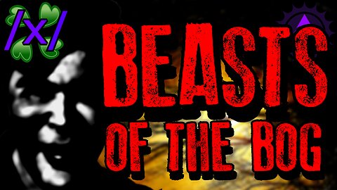 Beasts of the Bog | 4chan /x/ Innawoods Greentext Stories Thread