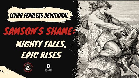 Samson's Shame: Mighty Falls, Epic Rises