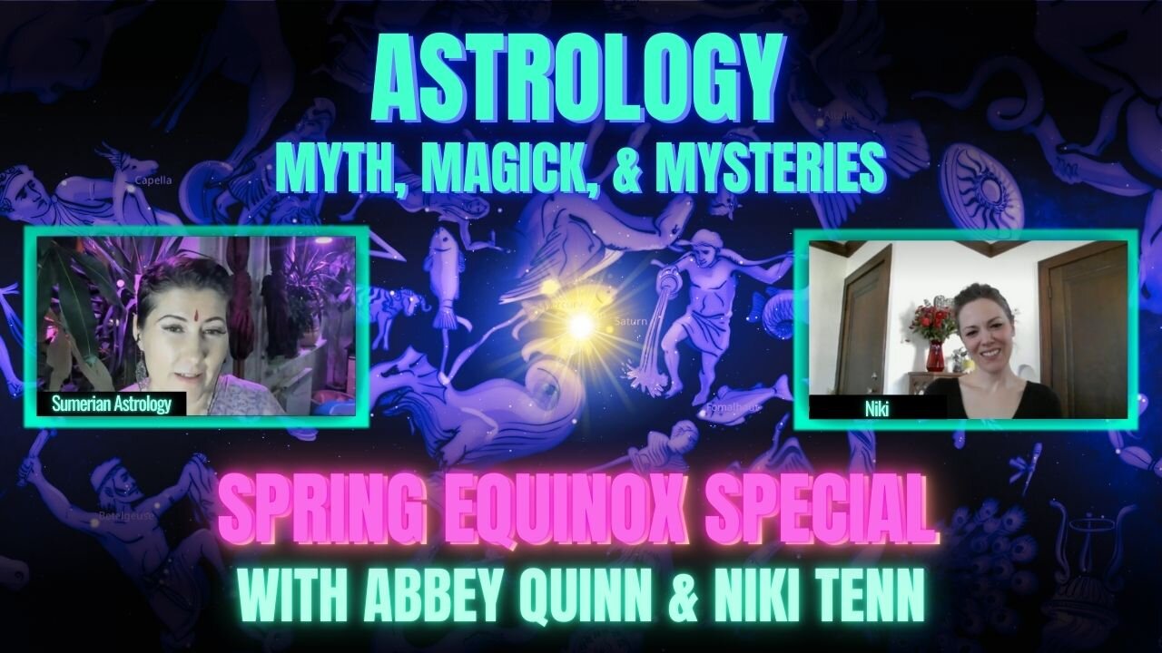 🌞 Spring Equinox Special | Astrology, Myth, & Mysteries w/ Abbey Quinn & Niki Tenn True Sky Sidereal