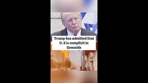 Trump accepted US complicit on gaza Genocide