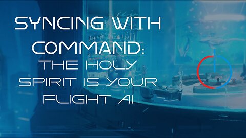 Syncing With Command: The Holy Spirit is Your Flight AI | DLC Series Week 2