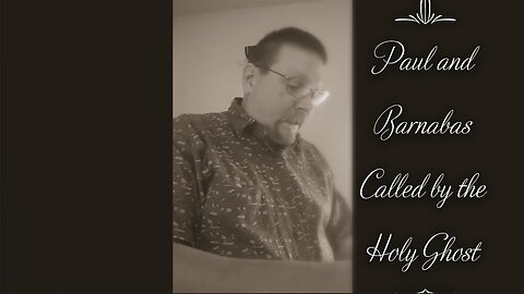 Paul and Barnabas Called by the Holy Ghost (Acts 13)