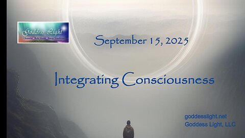 09-15-25 Integrate Consciousness