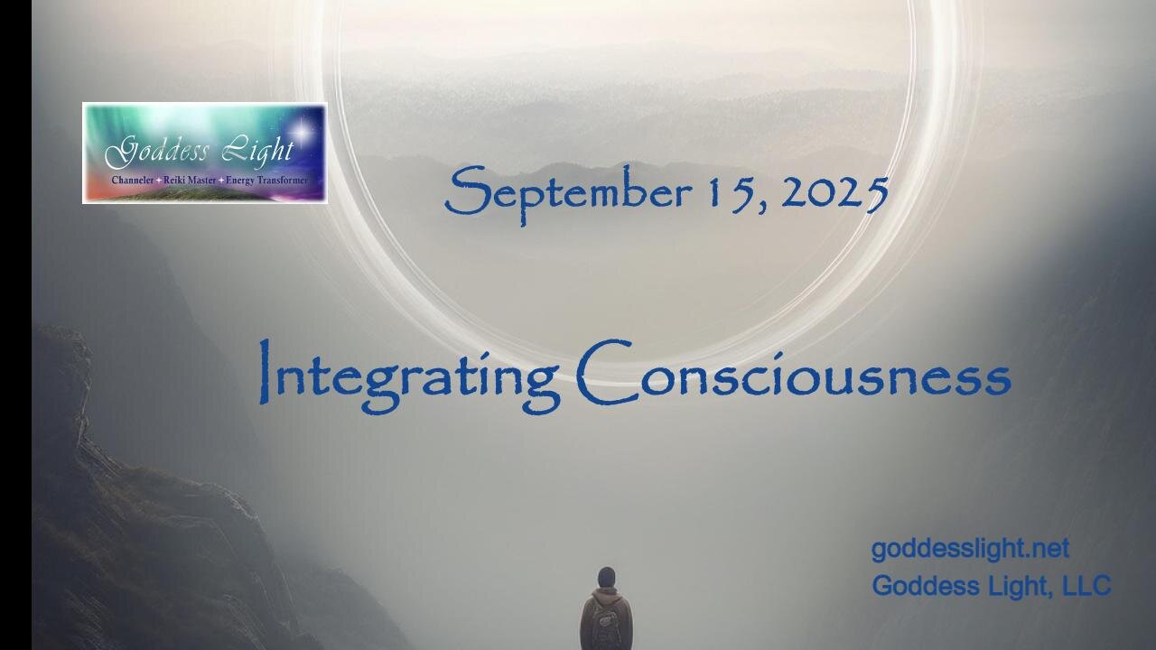 09-15-25 Integrate Consciousness