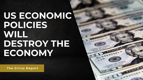 US economic policies will destroy the economy