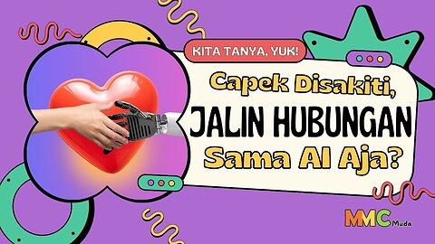 Capek Disakiti, Jalin Hubungan sama AI Aja? | Kita Tanya Yuk