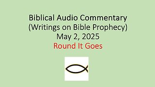 Biblical Audio Commentary – Round It Goes