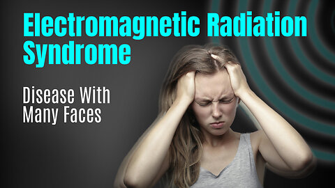 Electromagnetic Radiation Syndrome – 21st Century disease with many faces | kla.tv/37992
