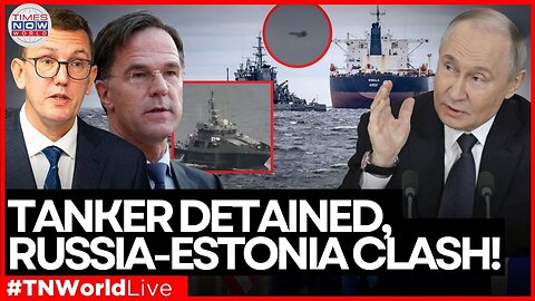 LIVE: Baltic Sea Standoff: Russia Seizes Greek Tanker Amid Escalating Tensions with Estonia