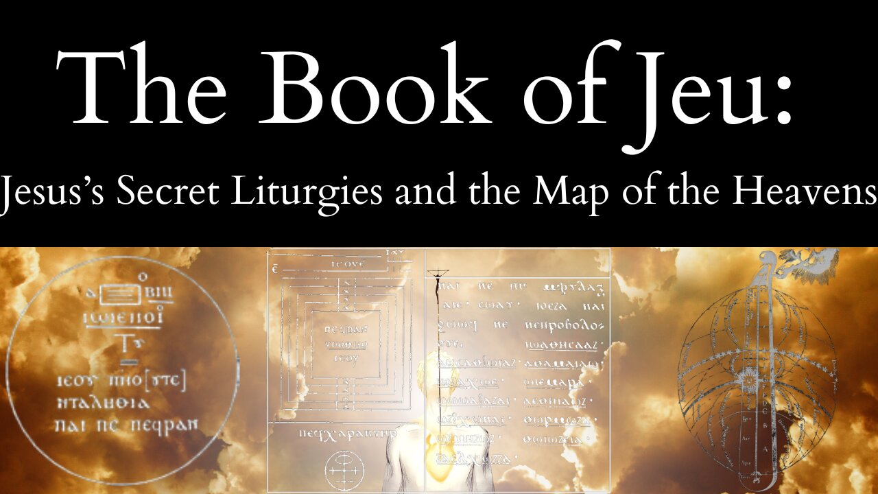 The Book of Jeu | Jesus’s Secret Liturgies and the Map of the Heavens