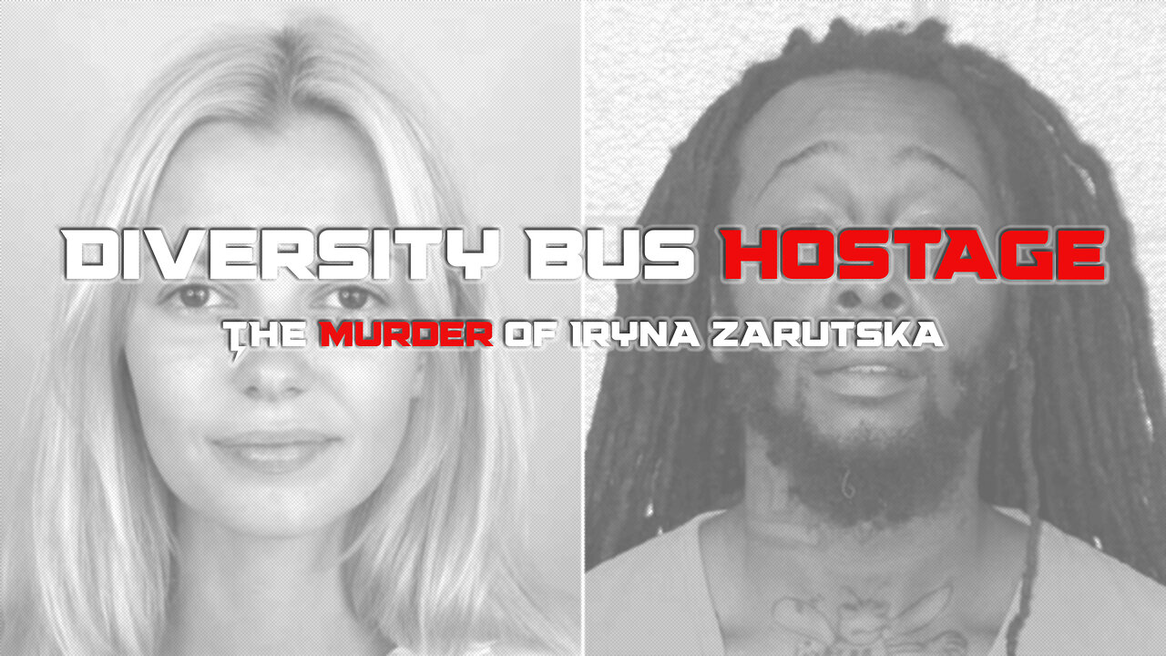 Diversity Bus Hostage - The Murder of Iryna Zarutska
