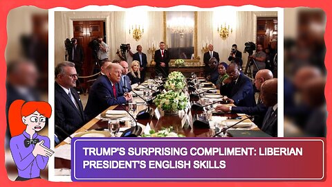 Trump's Surprising Compliment: Liberian President's English Skills