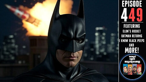 I Know Black People| Batman vs Batman| Elon's Explosive Exodus - WCBs449