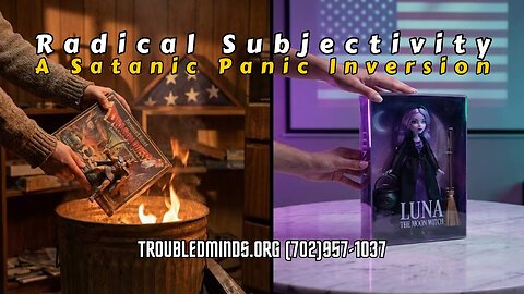 Radical Subjectivity - A Satanic Panic Inversion