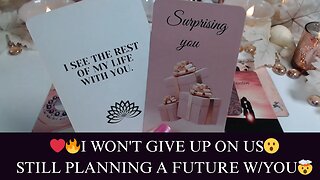 ❤️‍🔥I WON'T GIVE UP ON US😮STILL PLANNING A FUTURE W/YOU🤯COLLECTIVE LOVE TAROT💖
