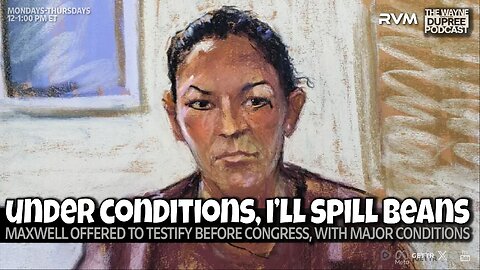 E2130: Maxwell Tells Congress She’ll Talk—If Protected Legally 7/30
