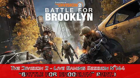 👾The Division 2👾Live N°144 - 🎯Battle For Brooklyn DLC🎯 Part.1