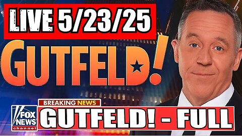 Gutfeld! Greg Gutfeld 5/23/25 (Full Show)