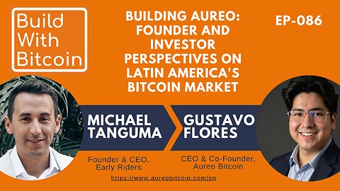 Building Aureo: Founder and Investor Perspectives on Latin America's Bitcoin Market