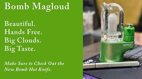 Bomb Magloud & Hot Knife First Impressions