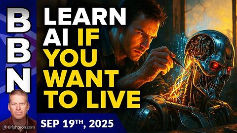 BBN, Sep 19, 2025 – You must learn to control AI and robots to SURVIVE the soci