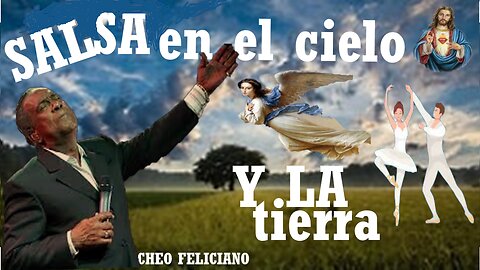 Salsa En EL Cielo y La tierra Con Cheo Feliciano
