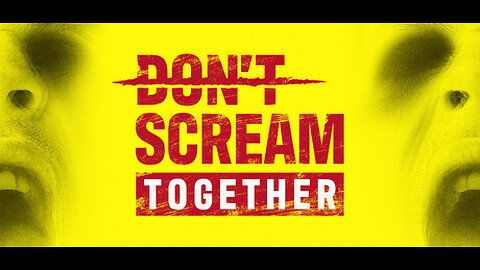 DON’T SCREAM TOGETHER
