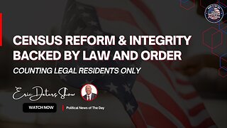 Census Reform & Integrity Backed by Law and Order | Eric Deters Show
