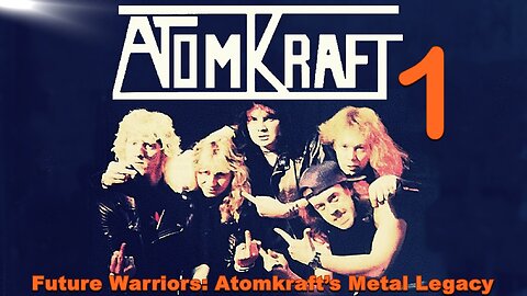 Future Warriors: Atomkraft’s Metal Legacy | PART ONE