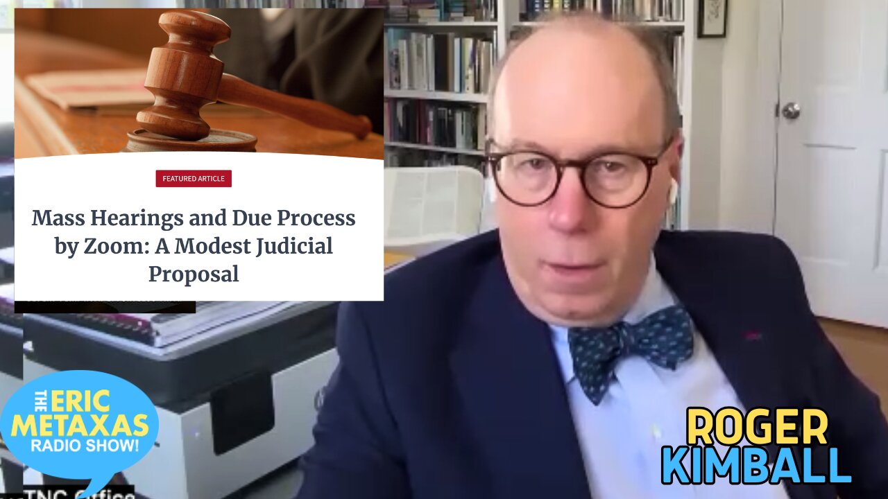 Roger Kimball | Mass Hearings and Due Process by Zoom: A Modest Judicial Proposal
