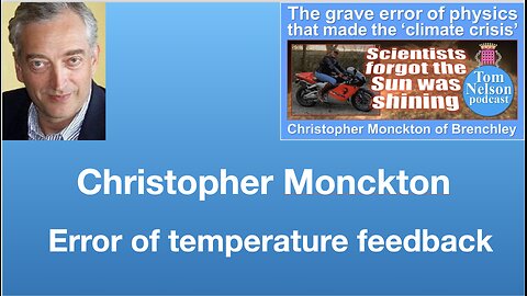 Christopher Monckton: “ Fundamental Error in Climate Science” | Tom Nelson Pod #312
