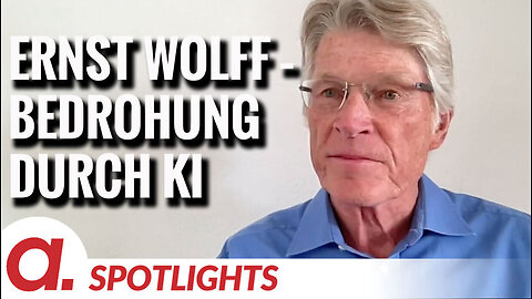 Spotlight: Ernst Wolff über die Bedrohung der Menschheit durch KI
