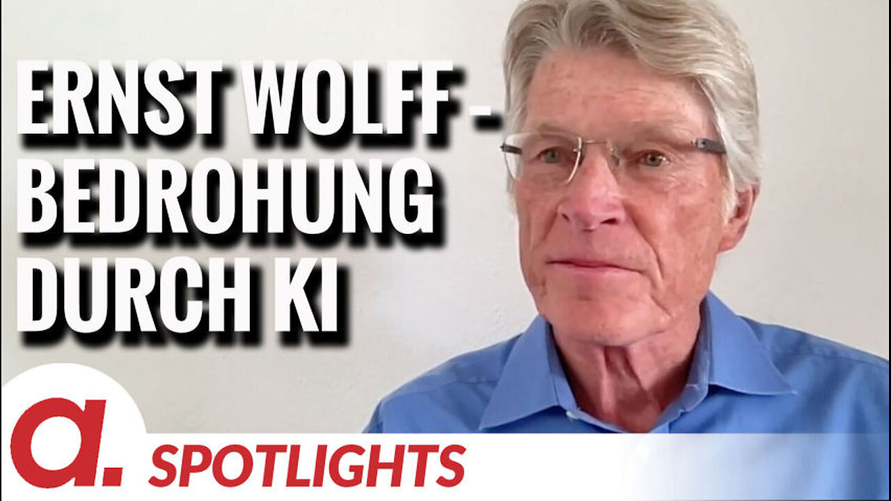 Spotlight: Ernst Wolff über die Bedrohung der Menschheit durch KI
