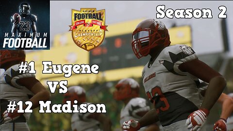Maximum Football | Dynasty Mode Season 2 | Eugene VS Madison