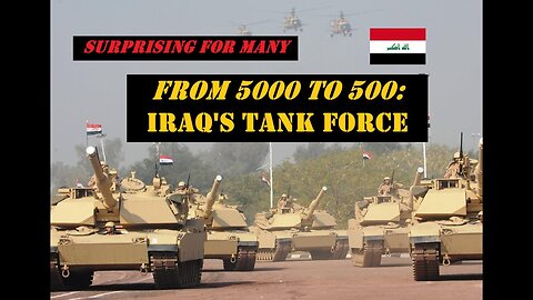 FROM 5000 TO 500: IRAQ'S TANK FORCE. Surprising for many.