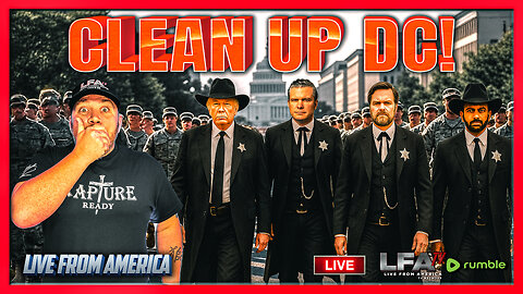 CLEAN UP DC! | LIVE FROM AMERICA 8.11.25 11AM