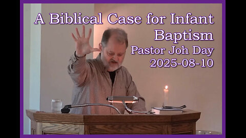 "A Biblical Casefor Infant Baptism", (Various Scripture), 2025-08-24, Longbranch Community Church