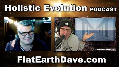 [Flat Earth Dave Interviews 2] Holistic Evolution PODCAST w Flat Earth Dave [Mar 25, 2025]