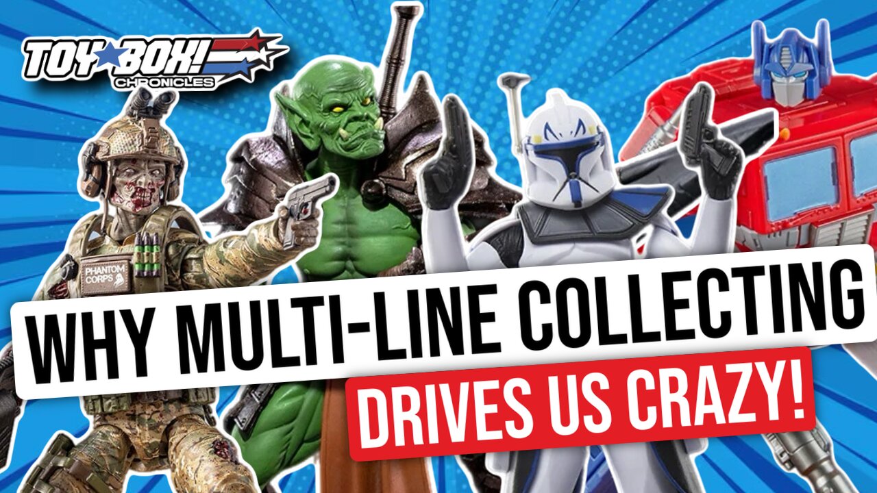 Why Multi-Line Collecting Drives Us Crazy! | Toy Box Chronicles