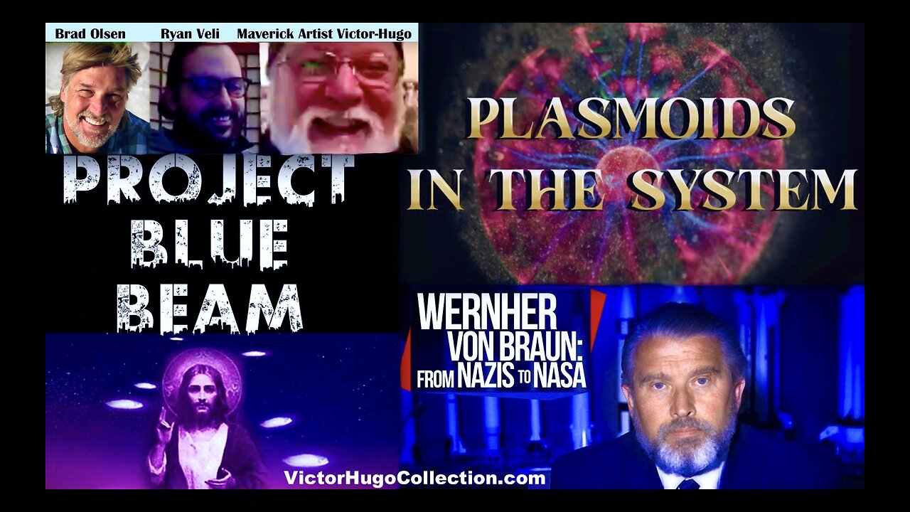 Vatican Opens Portals Plasmoids Project Blue Beam Werner Von Braun Ryan Veli Brad Olsen Victor Hugo