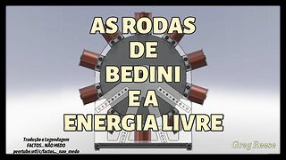 🔥🎬AS RODAS DE BEDINI E A ENERGIA LIVRE (GREG REESE)🔥🎬