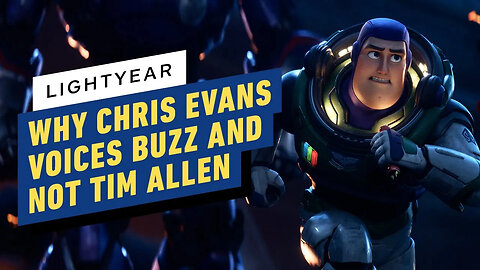 Lightyear - Why Chris Evans Is Voicing Buzz Lightyear and Not Tim Allen