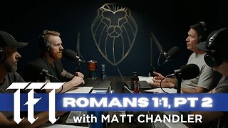 THE FORGING TABLE | Romans 1:1, pt. 2 feat. MATT CHANDLER (Ep. 808)